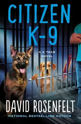 Citizen K-9: Un roman al echipei K - Citizen K-9: A K Team Novel