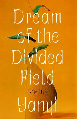 Visul câmpului divizat: Poezii - Dream of the Divided Field: Poems