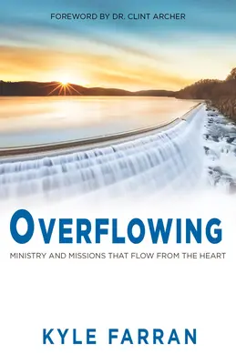 Overflowing: Ministerul și misiunile care curg din inimă - Overflowing: Ministry and Missions That Flow from the Heart