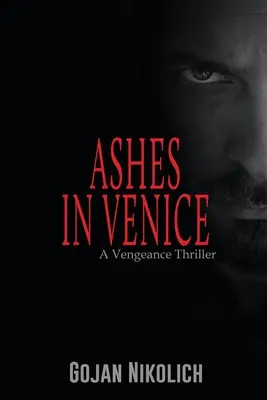 Cenușă în Veneția: Un thriller al răzbunării - Ashes in Venice: A Vengeance Thriller