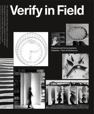 Verificare în teren: Proiecte și acoperiri Hweler + Yoon - Verify in Field: Projects and Coversations Hweler + Yoon