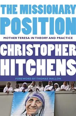 Poziția misionară: Maica Tereza în teorie și practică - The Missionary Position: Mother Teresa in Theory and Practice