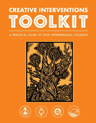 Set de instrumente pentru intervenții creative: Un ghid practic pentru stoparea violenței interpersonale - Creative Interventions Toolkit: A Practical Guide to Stop Interpersonal Violence