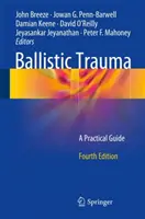 Trauma balistică: Un ghid practic - Ballistic Trauma: A Practical Guide