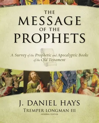 Mesajul profeților: O analiză a cărților profetice și apocaliptice din Vechiul Testament - The Message of the Prophets: A Survey of the Prophetic and Apocalyptic Books of the Old Testament