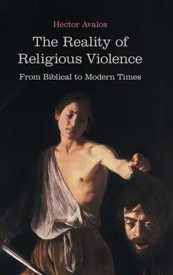 Realitatea violenței religioase: Din perioada biblică până în epoca modernă - The Reality of Religious Violence: From Biblical to Modern Times