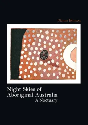 Cerul de noapte al Australiei aborigene - Night Skies of Aboriginal Australia