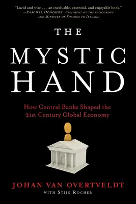 Mâna mistică: Cum au modelat băncile centrale economia globală a secolului XXI - The Mystic Hand: How Central Banks Shaped the 21st Century Global Economy