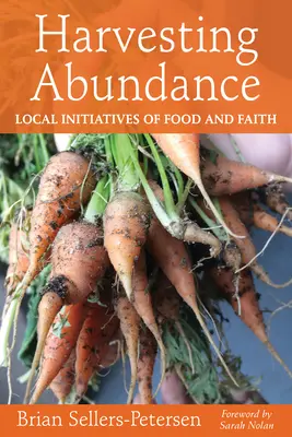 Harvesting Abundance: Inițiative locale de alimentație și credință - Harvesting Abundance: Local Initiatives of Food and Faith
