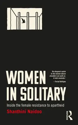 Femei în izolare: Rezistența feminină la apartheid în Africa de Sud - Women in Solitary: Inside South Africa's Female Resistance to Apartheid