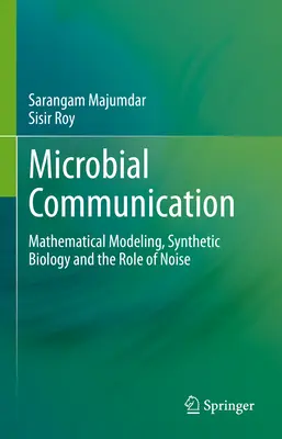 Comunicarea microbiană: Modelarea matematică, biologia sintetică și rolul zgomotului - Microbial Communication: Mathematical Modeling, Synthetic Biology and the Role of Noise