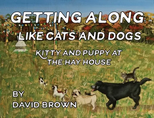 Să ne înțelegem ca pisica și câinele: Kitty și Puppy la Hay House - Getting Along Like Cats and Dogs: Kitty and Puppy at the Hay House