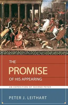Promisiunea apariției Sale: O expunere a celui de-al doilea Petru - The Promise of His Appearing: An Exposition of Second Peter