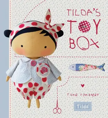 Tilda's Toy Box: Modele de cusut pentru jucării moi și multe altele din lumea magică a Tildei - Tilda's Toy Box: Sewing Patterns for Soft Toys and More from the Magical World of Tilda