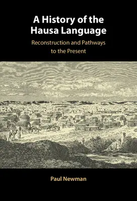 O istorie a limbii hausa: Reconstrucție și căi către prezent - A History of the Hausa Language: Reconstruction and Pathways to the Present