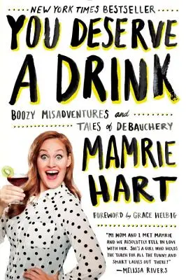 Meriți o băutură: Aventuri nefericite și povești de desfrânare: Boozy Misadventures and Tales of Debauchery - You Deserve a Drink: Boozy Misadventures and Tales of Debauchery