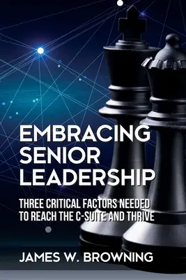 Embracing Senior Leadership: Trei factori critici necesari pentru a ajunge în C-Suite și a prospera - Embracing Senior Leadership: Three Critical Factors Needed to Reach the C-Suite and Thrive