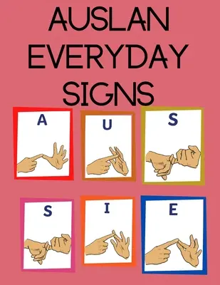 AUSLAN Everyday Signs.carte educativă, potrivită pentru copii, adolescenți și adulți. Conține semne zilnice esențiale. - AUSLAN Everyday Signs.Educational Book, Suitable for Children, Teens and Adults. Contains essential daily signs.