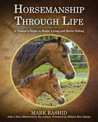 Horsemanship Through Life: Ghidul unui antrenor pentru o viață mai bună și o călărie mai bună - Horsemanship Through Life: A Trainer's Guide to Better Living and Better Riding