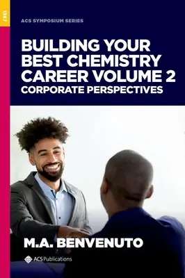 Construindu-ți cea mai bună carieră în chimie, volumul 2: Perspective corporative - Building Your Best Chemistry Career, Volume 2: Corporate Perspectives