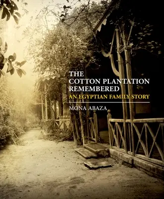 Plantația de bumbac Remembered: O poveste de familie egipteană - The Cotton Plantation Remembered: An Egyptian Family Story