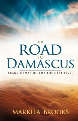 Drumul spre Damasc: Transformare pentru nivelul următor - The Road to Damascus: Transformation for the Next Level
