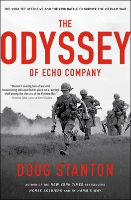 Odiseea Companiei Echo: Ofensiva Tet din 1968 și bătălia epică pentru supraviețuirea războiului din Vietnam - The Odyssey of Echo Company: The 1968 Tet Offensive and the Epic Battle to Survive the Vietnam War