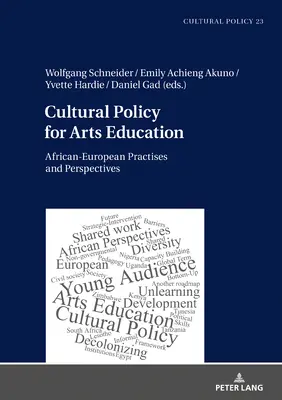 Politica culturală pentru educația artistică: Practici și perspective afro-europene - Cultural Policy for Arts Education: African-European Practises and Perspectives