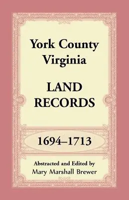 Comitatul York, Virginia Land Records, 1694-1713 - York County, Virginia Land Records, 1694-1713