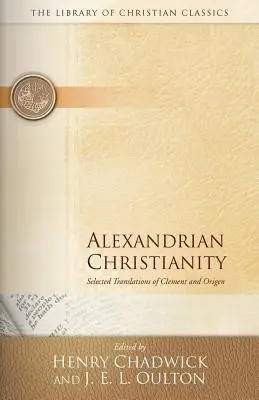 Creștinismul alexandrin: Traduceri selectate din Clement și Origen - Alexandrian Christianity: Selected Translations of Clement and Origen
