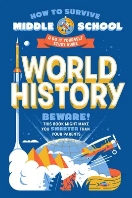 Cum să supraviețuiești școlii gimnaziale: World History: A Do-It-Yourself Study Guide - How to Survive Middle School: World History: A Do-It-Yourself Study Guide