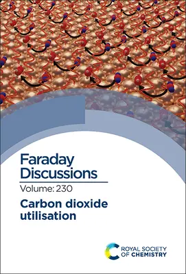 Utilizarea dioxidului de carbon: Discuția Faraday 230 - Carbon Dioxide Utilisation: Faraday Discussion 230
