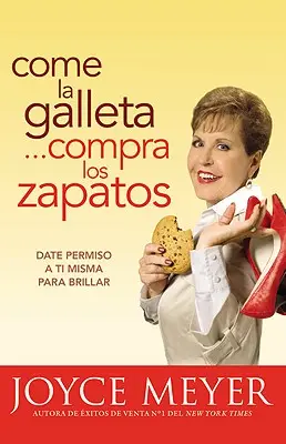 Come La Galleta... Cumpără Los Zapatos: Date Permiso a Ti Misma Y Reljate - Come La Galleta... Compra Los Zapatos: Date Permiso a Ti Misma Y Reljate