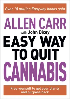 Allen Carr: Calea ușoară de a renunța la canabis: Redobândește-ți voința, sănătatea și fericirea - Allen Carr: The Easy Way to Quit Cannabis: Regain Your Drive, Health and Happiness