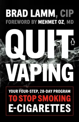 Renunță la Vaping: Programul tău în patru pași, de 28 de zile, pentru a nu mai fuma țigări electronice - Quit Vaping: Your Four-Step, 28-Day Program to Stop Smoking E-Cigarettes