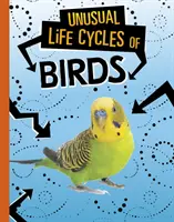Cicluri de viață neobișnuite ale păsărilor - Unusual Life Cycles of Birds