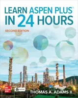 Învățați Aspen Plus în 24 de ore, ediția a doua - Learn Aspen Plus in 24 Hours, Second Edition