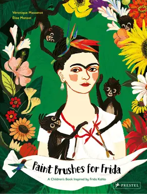 Paint Brushes for Frida: O carte pentru copii inspirată de Frida Kahlo - Paint Brushes for Frida: A Children's Book Inspired by Frida Kahlo