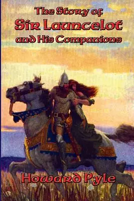 Povestea lui Sir Launcelot și a companionilor săi - The Story of Sir Launcelot and His Companions