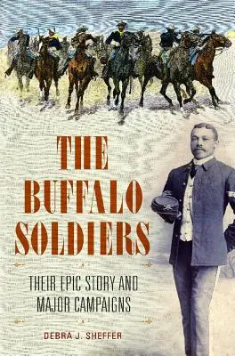 The Buffalo Soldiers: Povestea lor epică și campaniile majore - The Buffalo Soldiers: Their Epic Story and Major Campaigns