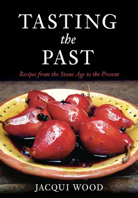 Degustarea trecutului: mâncarea britanică din epoca de piatră până în prezent - Tasting the Past: British Food from the Stone Age to the Present