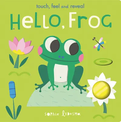 Bună, broască: Atinge, pipăie și descoperă - Hello, Frog: Touch, Feel, and Reveal