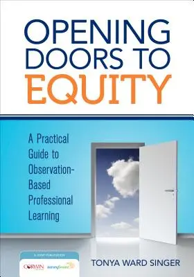 Opening Doors to Equity: Un ghid practic pentru învățarea profesională bazată pe observație - Opening Doors to Equity: A Practical Guide to Observation-Based Professional Learning