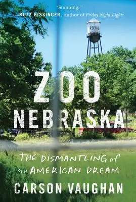 Zoo Nebraska: Dezmembrarea unui vis american - Zoo Nebraska: The Dismantling of an American Dream