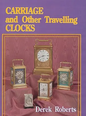 Ceasuri de trăsură și alte ceasuri de călătorie - Carriage and Other Travelling Clocks