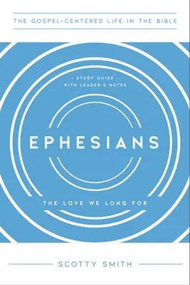 Efeseni: Dragostea după care tânjim, Ghid de studiu cu note pentru lider - Ephesians: The Love We Long For, Study Guide with Leader's Notes