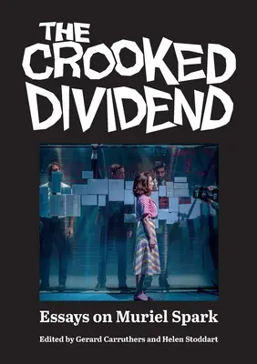 The Crooked Dividend: Eseuri despre Muriel Spark - The Crooked Dividend: Essays on Muriel Spark