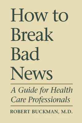 Cum să dai vești proaste: A Guide for Health Care Professionals - How To Break Bad News: A Guide for Health Care Professionals