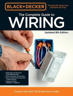 Black & Decker the Complete Guide to Wiring Ediția a 8-a actualizată: La zi cu codurile electrice 2020-2023volumul 8 - Black & Decker the Complete Guide to Wiring Updated 8th Edition: Current with 2020-2023 Electrical Codesvolume 8