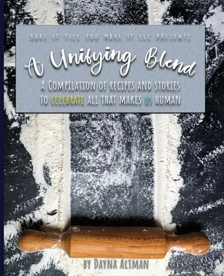 Un amestec unificator: O compilație de rețete și povești pentru a sărbători tot ceea ce ne face umani: 978-1-7330860-3-5 - A Unifying Blend: A Compilation of Recipes and Stories to Celebrate All That Makes Us Human: 978-1-7330860-3-5